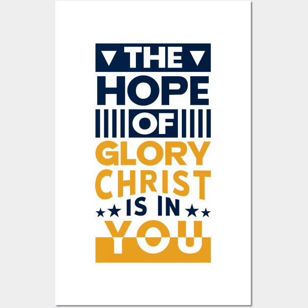 The hope of glory Christ is in you Wall Art by Kams_store